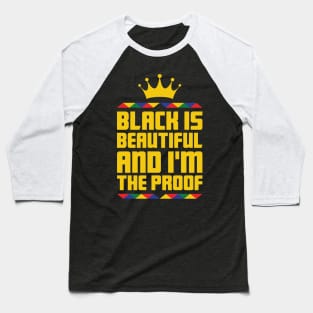 Black Is Beautiful I'm the proof, African American, Black History Month, Black Lives Matter, African American History Baseball T-Shirt